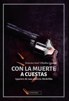 Con la muerte a cuestas Apartes de una guerra: Medellín