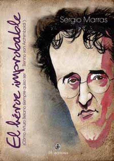 El héroe improbable (cómo Arturo Belano siempre quiso ser Benno von Archimboldi)