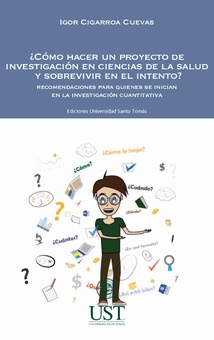 ¿Cómo hacer un proyecto de investigación en ciencias de la salud y sobrevivir en el intento? Recomendaciones para quienes se inician en la investigación cuantitativa