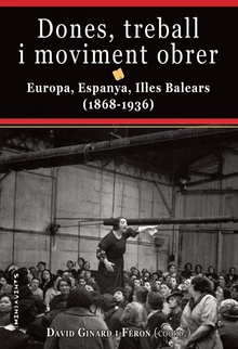 Dones, treball i moviment obrer Europa, Espanya, Illes Balears (1868-1936)