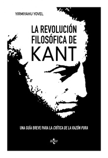 La revolución filosófica de Kant Una breve guía a la "Crítica de la razón pura"