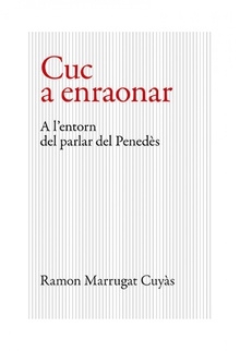 Cuc a enraonar A l'entorn del parlar del Penedès