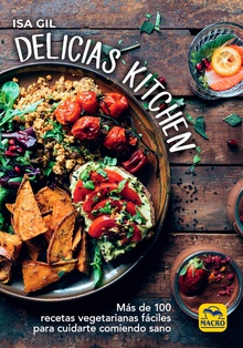 Delicias Kitchen Más de 100 recetas vegetarianas fáciles para cuidarte comiendo sano