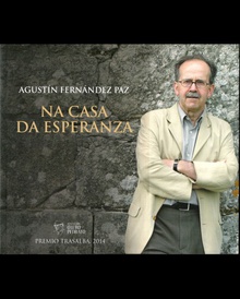 Agustin Fernández Paz. Na casa da esperanza Premio Trasalba 2014