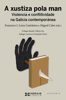 A xustiza pola man Violencia e conflitividade na Galicia contemporánea
