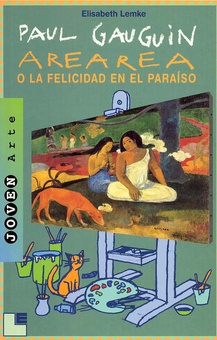 Paul Gauguin: Arearea O La Felicidad Del Paraiso (R)