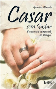 Casar sem gastar 1º casamento patricinado em portugal