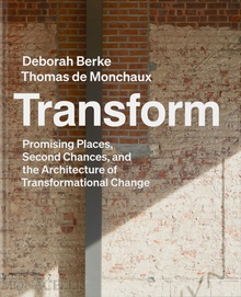 Transform Promising places, Second chances and the Architecture of Tra