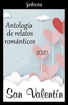 Antología de relatos románticos. San Valentín 2020