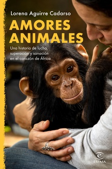 Amores animales Una historia de lucha, superación y sanación en el corazón de África