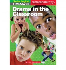 Drama in the classroom.junior english timesaver