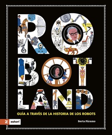 Robotland Guía a través de la historia de los robots