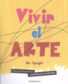 VIVIR EL ARTE Crea obras asombrosas y desbloquea tu creatividad
