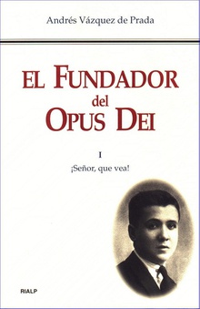 El Fundador del Opus Dei. I