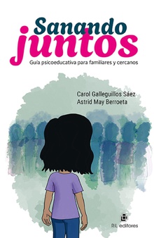 Sanando juntos. Guía psicoeducativa para familiares y cercanos