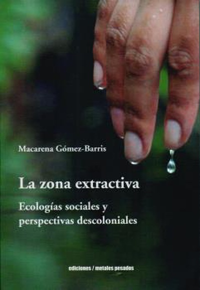 Zona extractiva, la ecologías sociales y perspectivas descoloniales