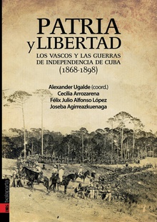 Patria y libertad Los vascos y las guerras de independencia en cuba