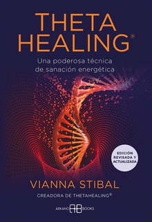 ThetaHealing« - Edición revisada y actualizada Una poderosa técnica de sanación energética
