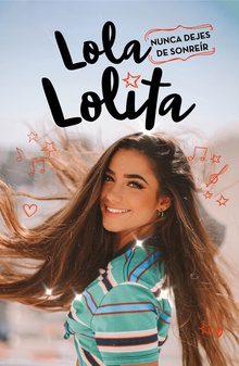 Nunca dejes de sonreír (Lola Lolita 3) Los sueños de una muser