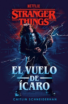 Stranger Things: El vuelo de Ícaro Una novela oficial de Stranger Things