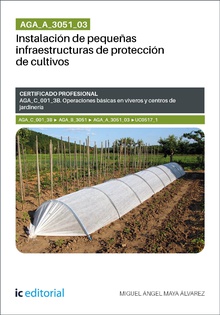 AGA_A_3051_03. Instalación de pequeñas infraestructuras de protección de cultivos. AGA_C_001_3B