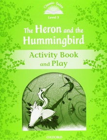 Classic Tales Level 3. The Heron and the Hummingbird: Activi