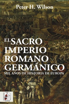 El Sacro Imperio Romano Germánico Mil años de historia de Europa