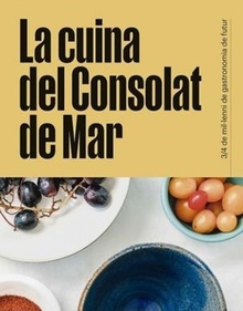 La cuina del Consolat de Mar 3/4 de mil·lenni de gastronomia de futur