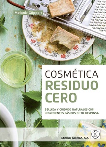 Cosmetica residuo cero:belleza y cuidado naturales Belleza y cuidado naturales con ingredientes básicos de tu despensa