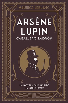 Arsène Lupin, caballero ladrón Nueva edición con motivo de la exitosa serie de Netflix