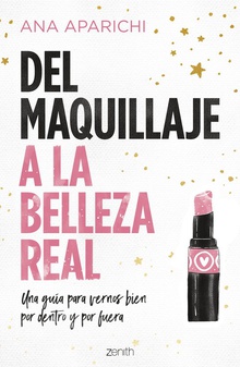 Del maquillaje a la belleza real Una guía para vernos bien por dentro y por fuera