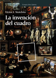 La invención del cuadro Arte, artífices y artificios en los orígenes de la pintura europea