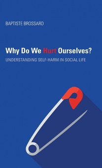 Why Do We Hurt Ourselves? Understanding Self-Harm in Social Life