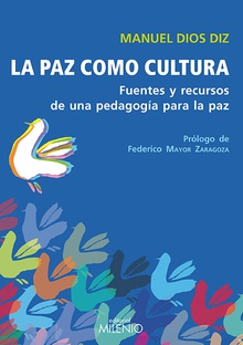 La paz como cultura Fuentes y recursos de una pedagogía para la paz