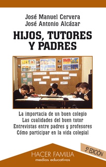Hijos, tutores y padres La importancia de un buen colegio, cualidades del buen tutor...