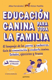 Educación canina para toda la familia El lenguaje de los perros y cachorros. Guía de comunicación y conducta canina. S