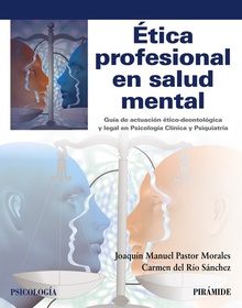 ÈTICA PROFESIONAL EN SALUD MENTAL Guía de actuación ético-deontológica y legal en Psicología