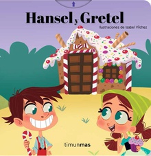 HANSEL Y GRETEL Ilustraciones de Isabel V¡lchez