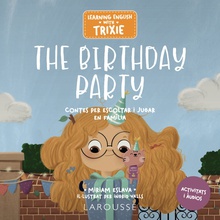 Learning English with Trixie. The Birthday Party Contes per escoltar i jugar en família