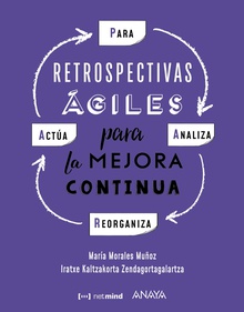 P. A. R. A. (Para, Analiza, Reorganiza, Actúa) Retrospectivas ágiles para la mejora continua