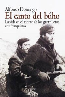 El canto del búho La vida en el monte de la guerrilla antifranquista