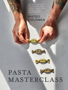 Pasta Masterclass Las recetas del chef The Pasta Man para elaborar masas, pasta, rellenos y salsas