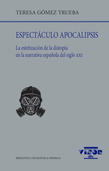 Espectáculo apocalipsis La estetización de la distopía en la narrativa española del siglo XXI
