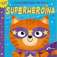 Converteix-te en superheroïna Posa't el teu antifaç i...