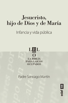 Jesucristo, hijo de Dios y María. Infancia y vida pública