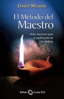 El Método del Maestro Ocho ejercicios para la purificación de los chakras