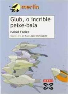 Glub, o incrible peixe-bala