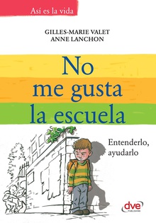 No me gusta la escuela. Entenderlo, ayudarlo