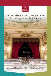 LA LITERATURA ARGENTINA Y EL CINE El cine argentino y la literatura