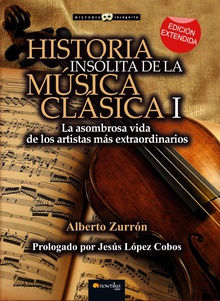 Historia insólita de la música clásica I (versión extendida)